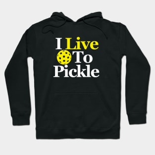 I Live To Pickle Hoodie